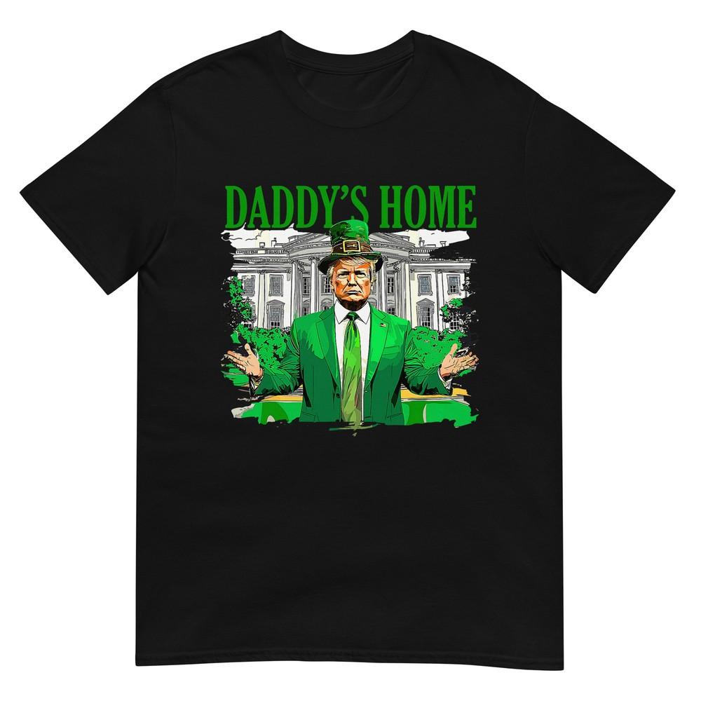 

Trump Daddy s Home White House St Patrick s Day 2025 T-Shirt 4XL
