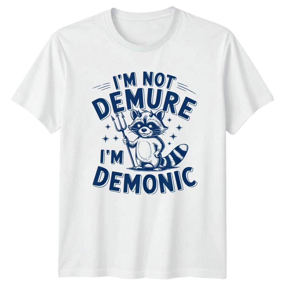 Im Not Demure Im Demonic Raccoon Devil Horns Sarcastic Humor TShirt S