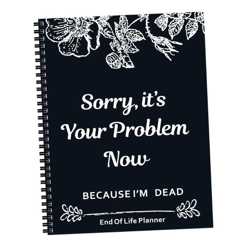 

I m Dead Now What End Of Life Planner Journal For Belonging Beneficiary Funeral Planning Last Wishes Organizers Notebook 1