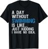 Grappige Zwemshirts. Een dag zonder zwemmen Citaat Mop Cadeau Unisex T-shirt