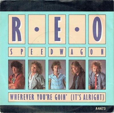 7inch Record REO SPEEDWAGON  Wherever Youre Goin Its Alright A6673 Epic 1985 UK Rock Used