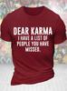 Unisexs Funny Dear Karma I Have A List Of People You Have Missed Graphic Printing Casual Text Letters Crew Neck TShirt