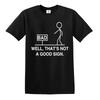 Well That's Not A Good Sign Graphic Novelty Sarcastic Funny T Shirt Top Tee