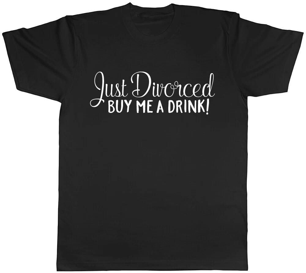 Just Divorced buy me a Drink Mens Ladies Womens Unisex T-Shirt