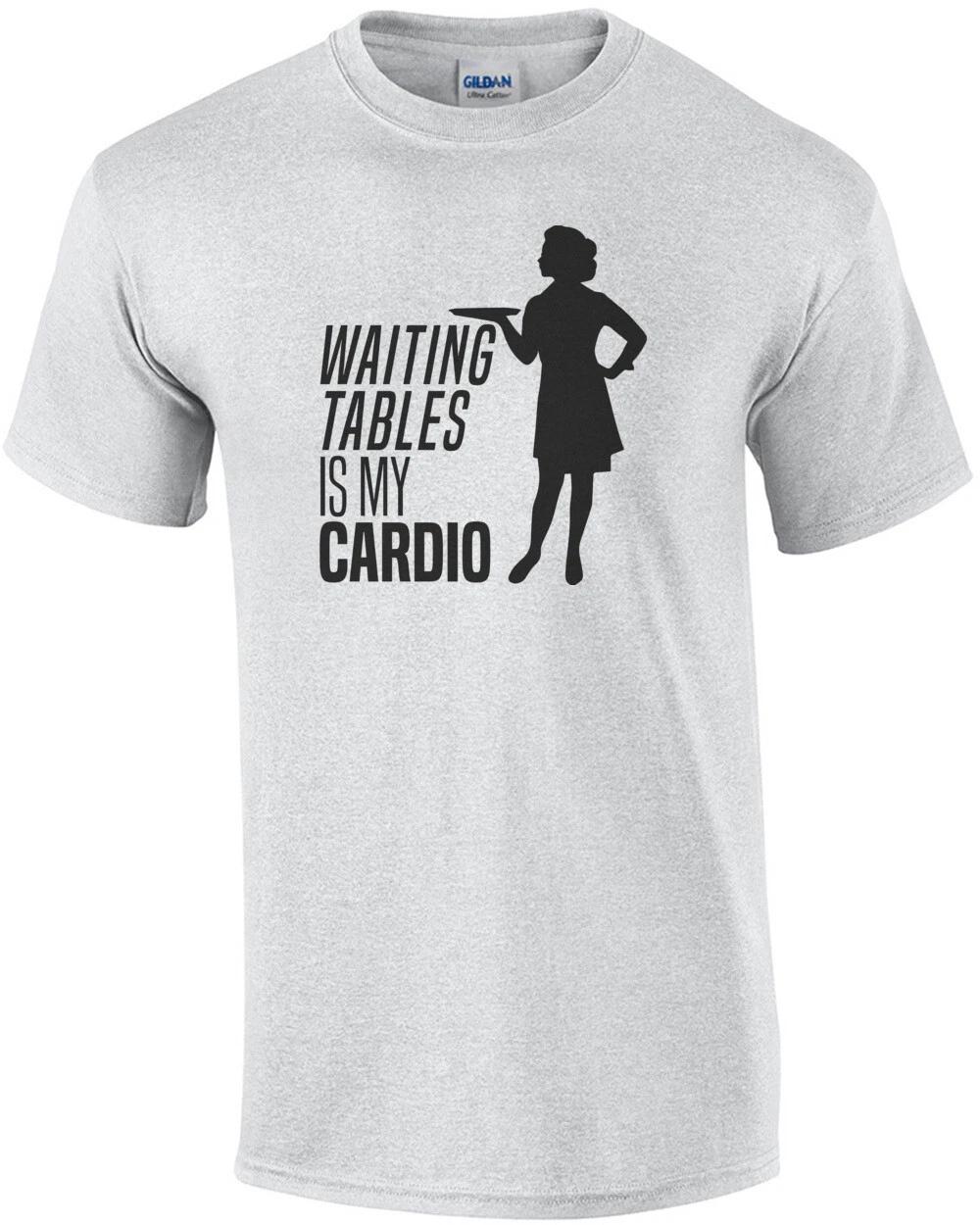 Waiting tables is my cardio - funny waitressing t-shirt - funny server t-shirt 3XL