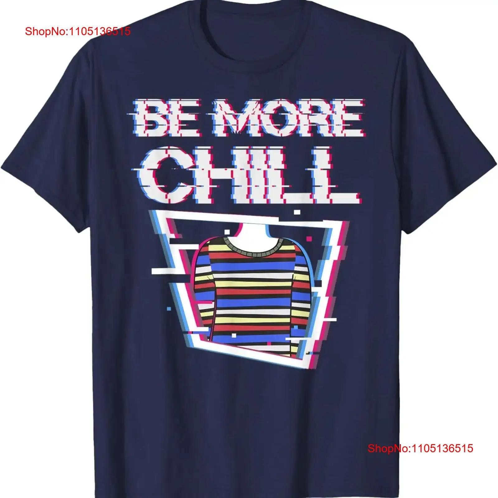 

Be More Chill Design Chilling Relax T Shirt vintage Washed Unisex designer clothes Slightly streetwear Stretched Versatile 5XL різнокольоровий