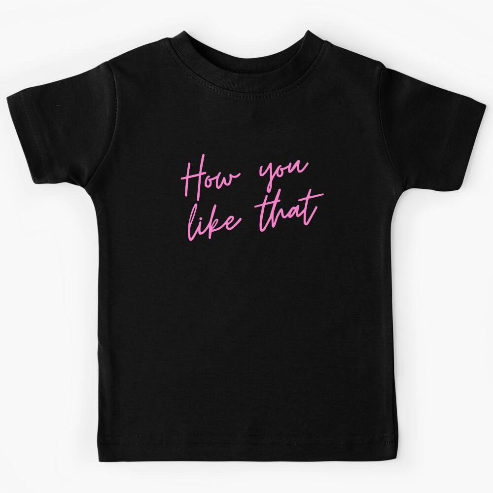 BLACKPINK - How you like that Kids T-Shirt 160