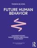 The Future Human Behavior : Understanding What People Are Going To Do Next Book