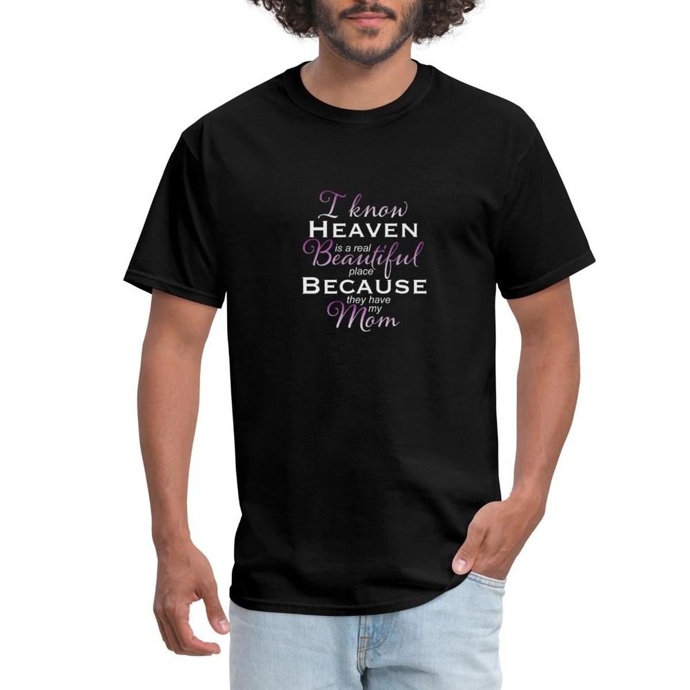 I Know Heaven Is Beautiful Mom Men s T-Shirt Unisex T-Shirt XXL