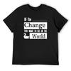 Be the Change You Want To See In The World - Prison Break T-Shirt Sublime Plus Size Clothes Customs Fitted T Shirts for Men