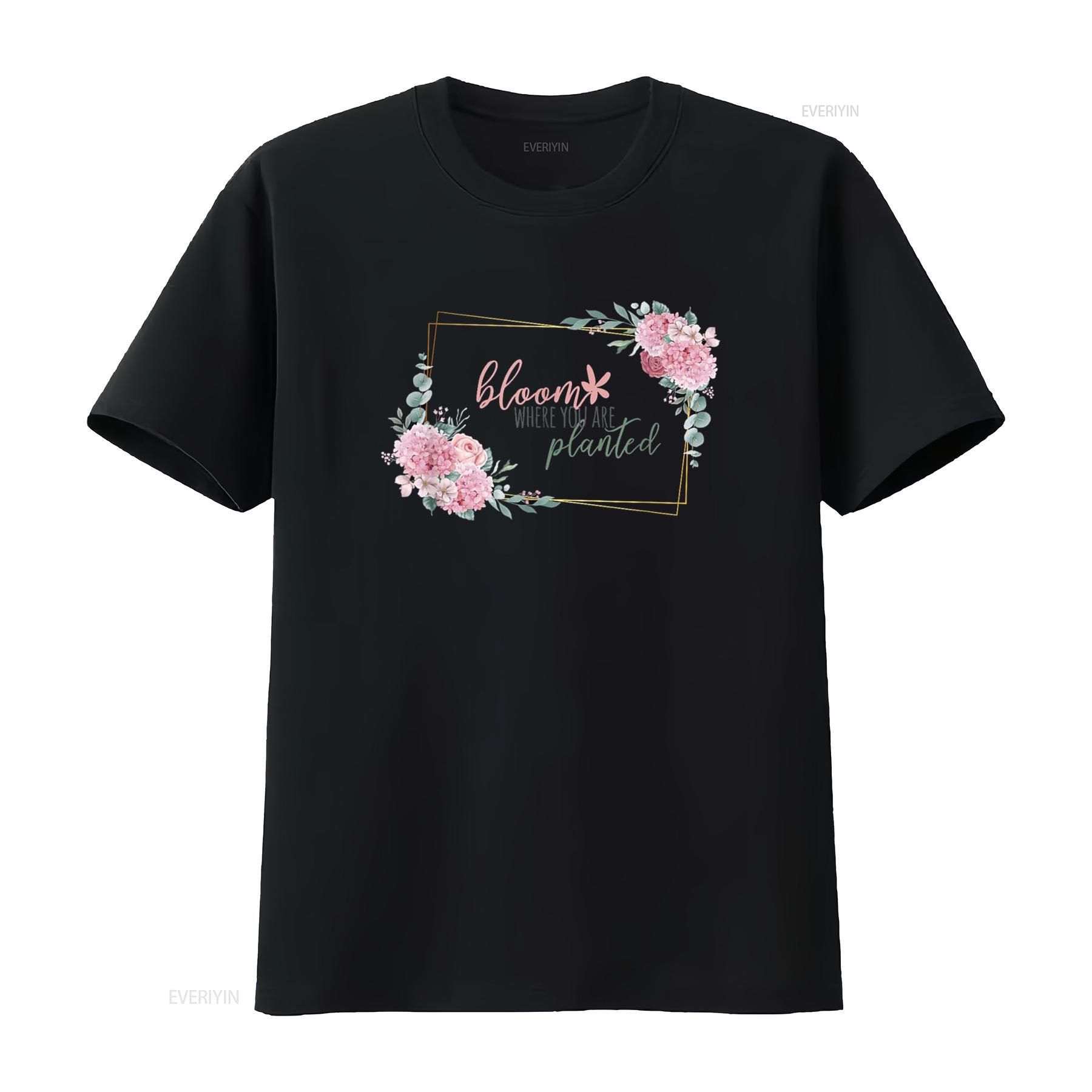 

Bloom Where You Are Planted Positive Message Motivation T Shirt vintage Washed Top For Everyday Wear homme Soft Stretched 4XL