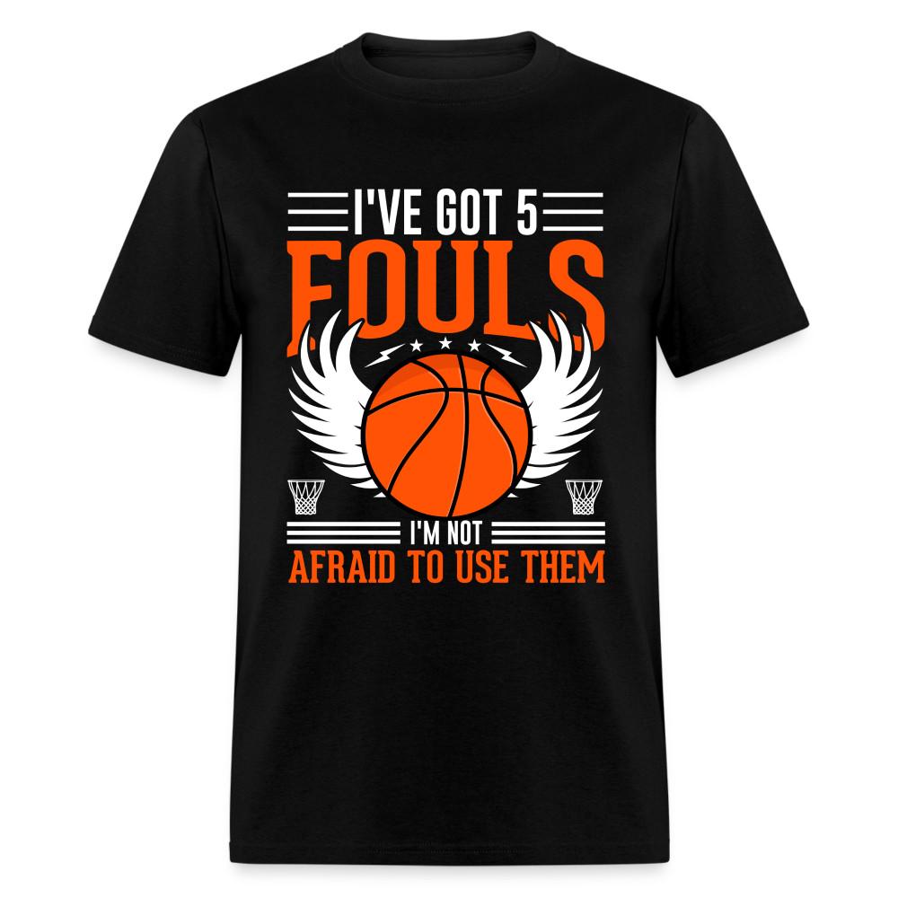 I've Got 5 Fouls Basketball T-shirt