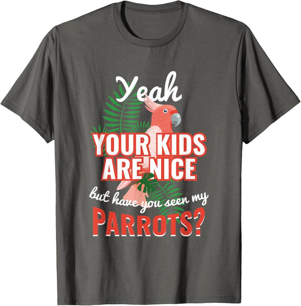 Parrot Lover Funny Saying Graphic Tee Breathable Cotton Casual Short Sleeve TShirt Gift