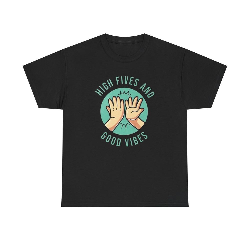 High Fives And Good Vibes Graphic T Shirt Unisex Heavy Cotton Tee Gift New Unisex T-Shirt L
