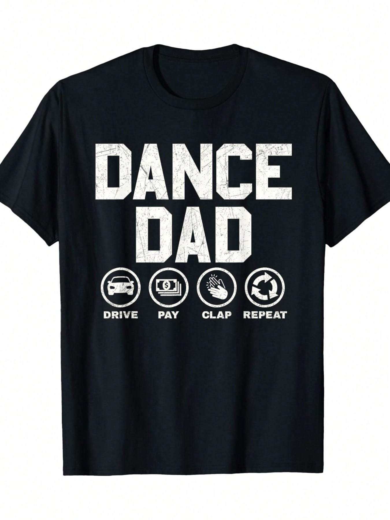Dance Dad Drive Pay Clap Repeat Graphic T-shirt XXXL