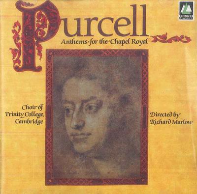 CD RICHARD MARLOW THE CHOIR OF TRINIT  Purcell Anthems For The Chapel Roya CDCF152 CONIFER 1987 UK Classical Used