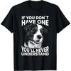Border Collie T-Shirt If You Don't Have One Funny Tee