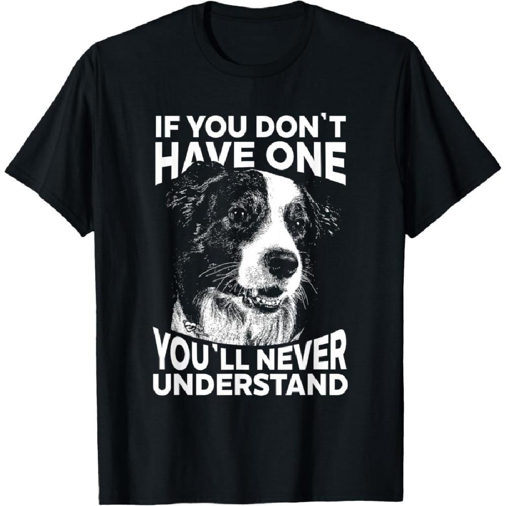 

Border Collie T-Shirt If you don t have one funny tee S