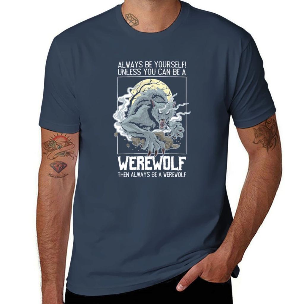 Werewolf then always a Werewolf TShirt Basic Solid Tee for Daily Use