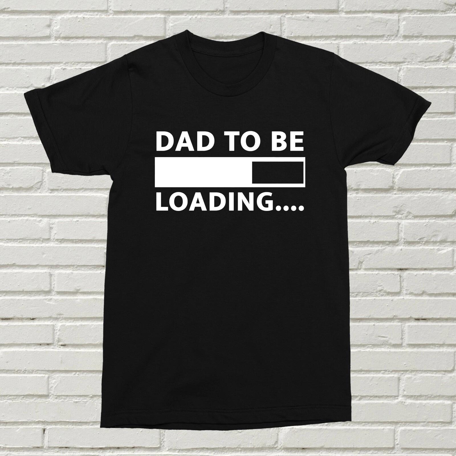 Dad To Be Loading T-Shirt Fun Quote Present Gift Birthday Father Daddy Amazing 2XL
