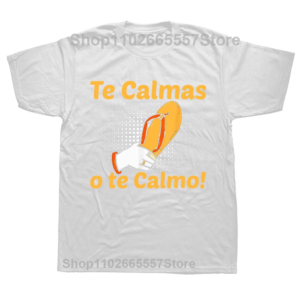 

Funny Spanish Mother Mom Expression Te Calmas O Te Calmo T Shirts Graphic Cotton Streetwear Short Sleeve Birthday Gifts Tshirt S