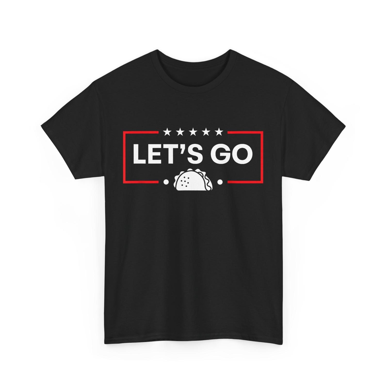 Let s Go Taco Funny Shirt S