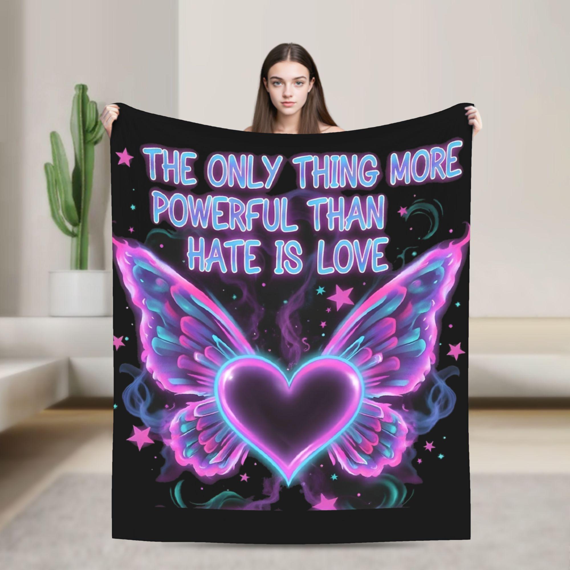 

The Only Thing More Powerful Than Hate Is Love Fleece Blanket Funny Throw Blanket for Home 125*100cm Quilt 75x90cm