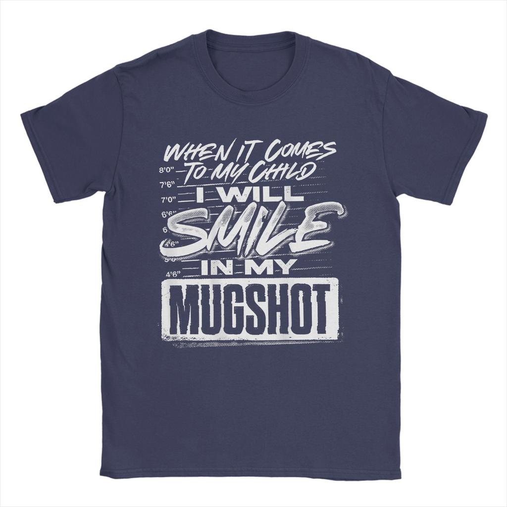 When It Comes To My Child I Will Smile In My Mugshot TShirts Unisex Novelty Cotton Tees O Neck Short Sleeve T Shirt Printed Tops
