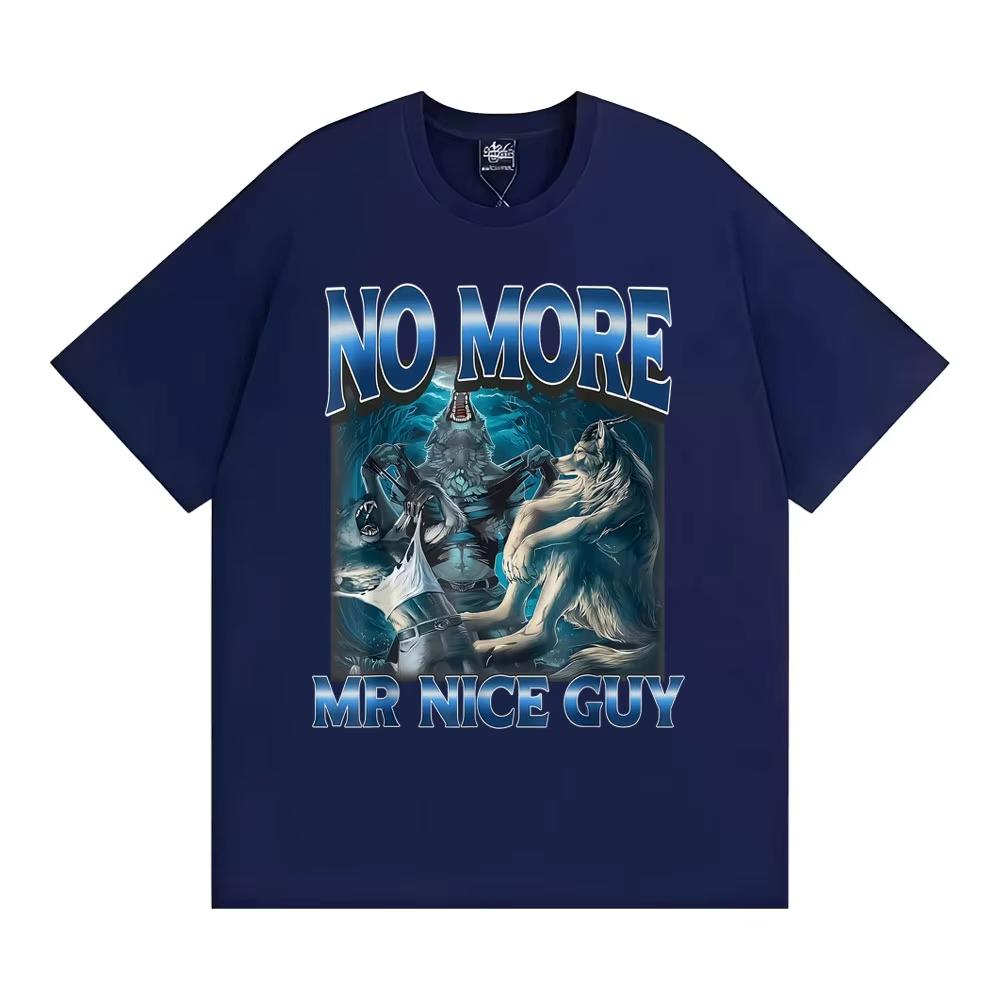 No More Mr Nice Guy Alpha Wolf Meme Tshirt Funny Brainrot T Shirts Unisex Wounisex Fashion Humor Male Cotton Loose T Shirt Streetwear