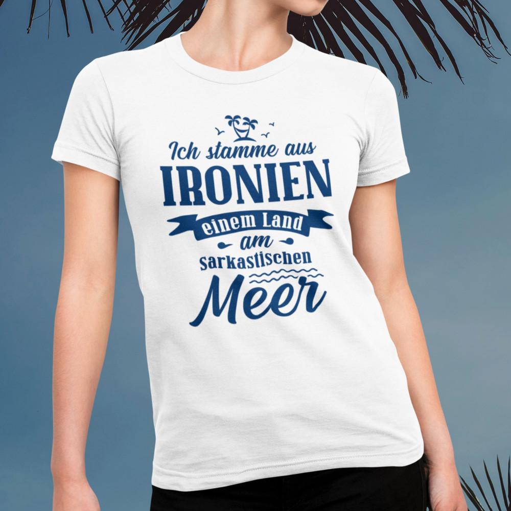 I'm From Ironia A Land By The Sarcastic Sea Funny Ladies T-Shirt