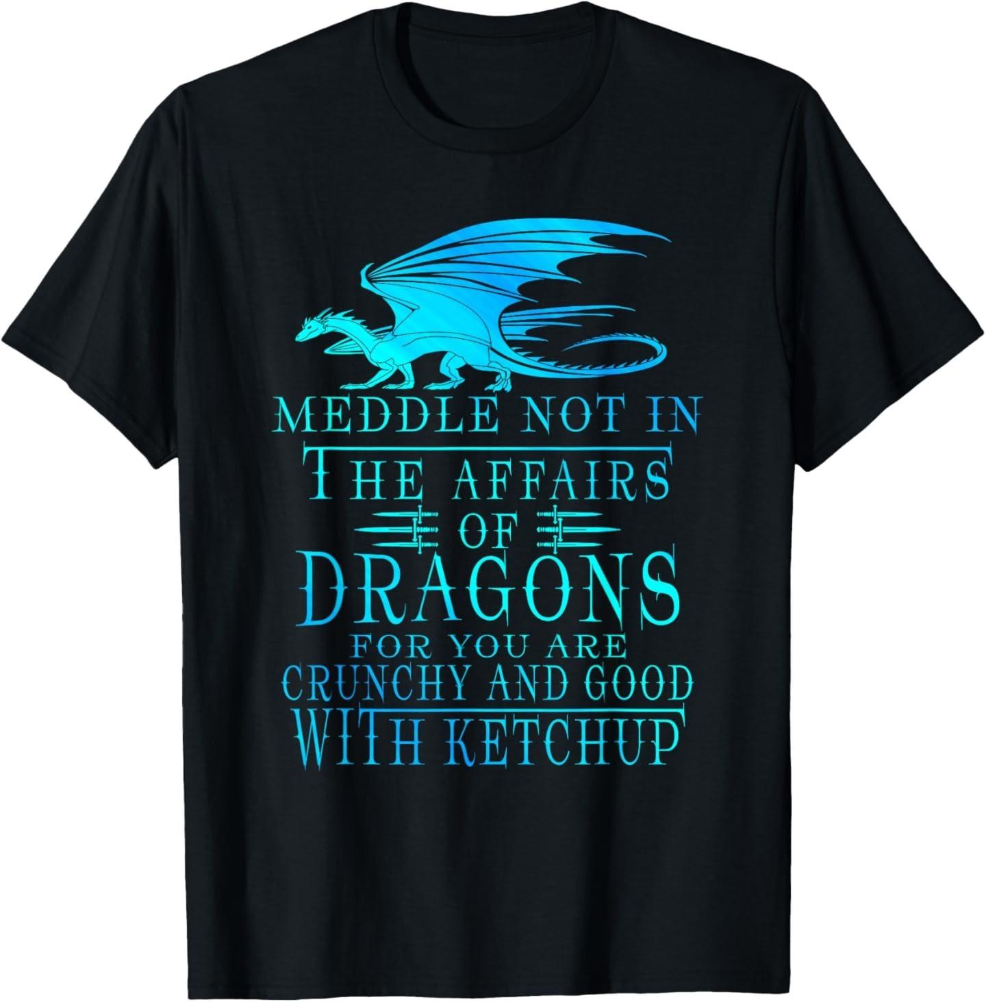 Meddle Not in The Affairs of Dragons T-Shirt XL