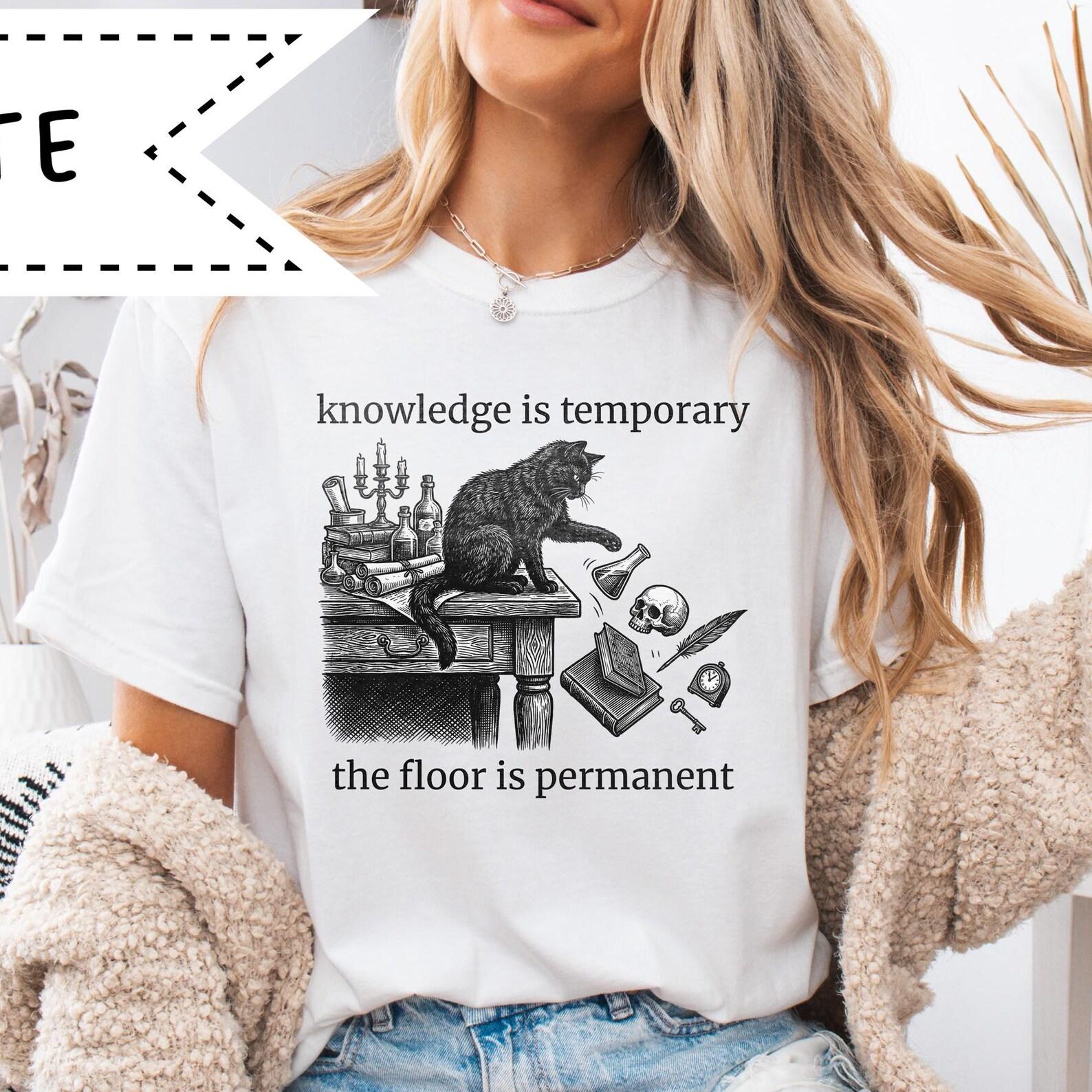 Knowledge is temporary the floor is permanent, Black Cat Graphic Tee, Philosophical Humor, Cat Dad Shirt S