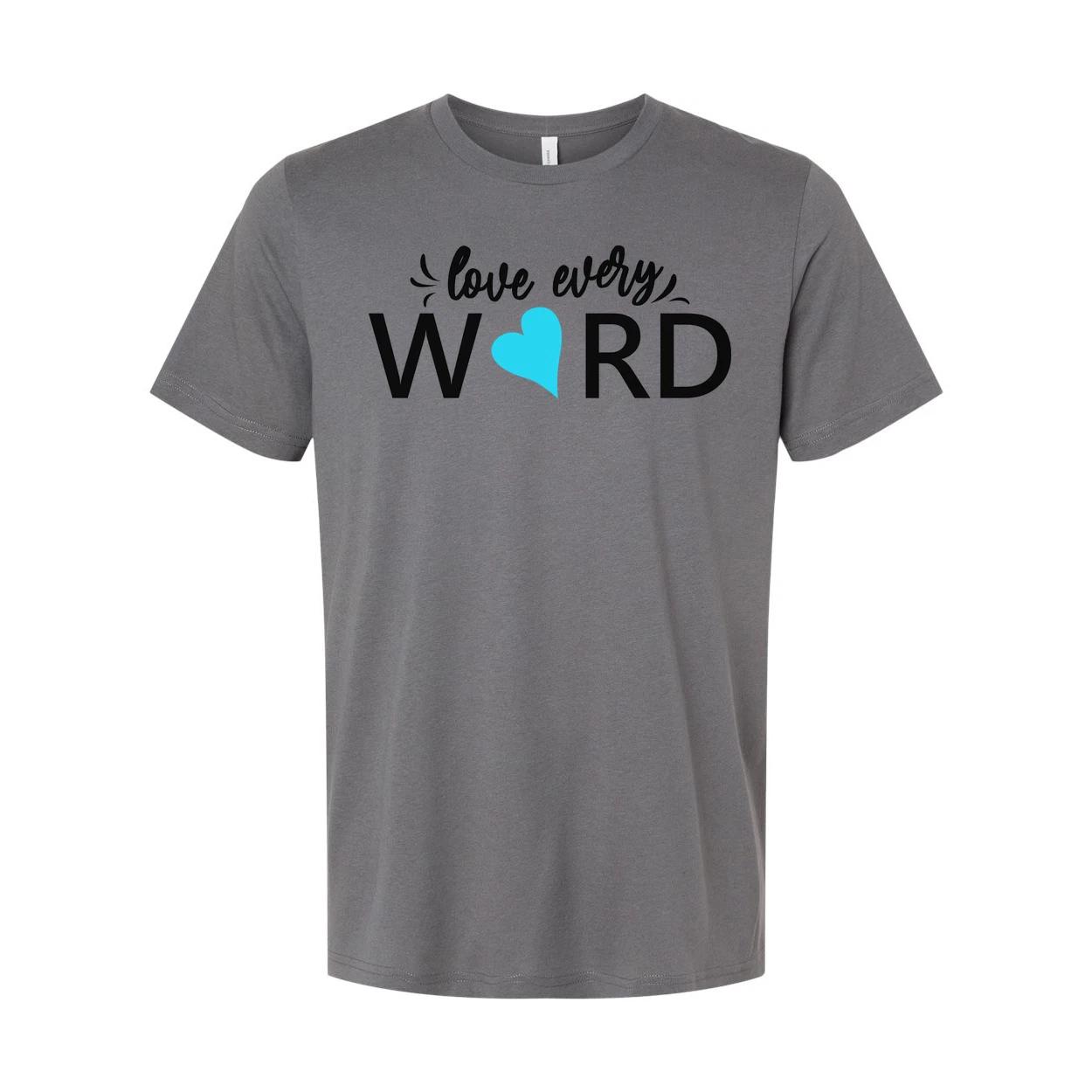 

Love Every Word Christian Unisex T Shirt With Heart Accent Typography Design For XL
