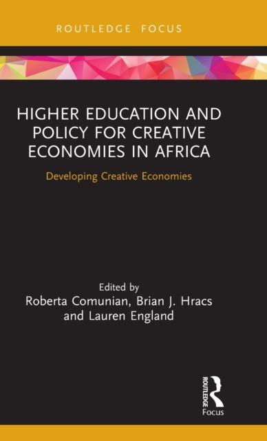 The Higher Education and Policy for Creative Economies In Africa : Developing Creative Economies Book