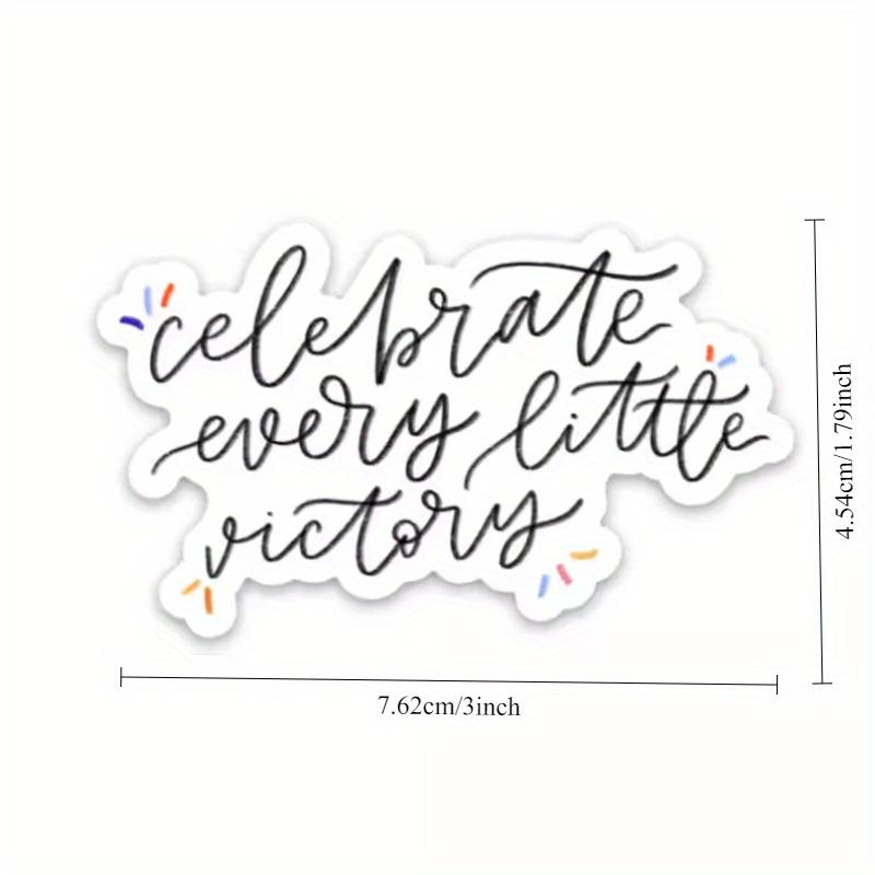Sticker Quotes Celebrate Every Little Victory Sticker Durable for Laptop, Car, Luggage& More - Perfect for Teens, Adults, Creative Decor & Gifting
