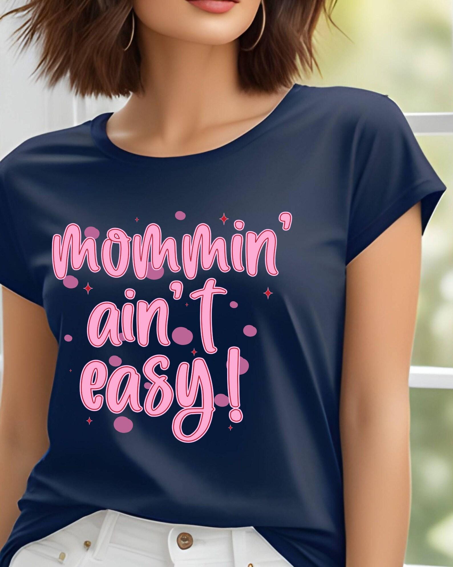 Mommin  Ain t Easy T-Shirt | Funny Mom Shirt, Pink Script Mom Life Tee, 10 colors S