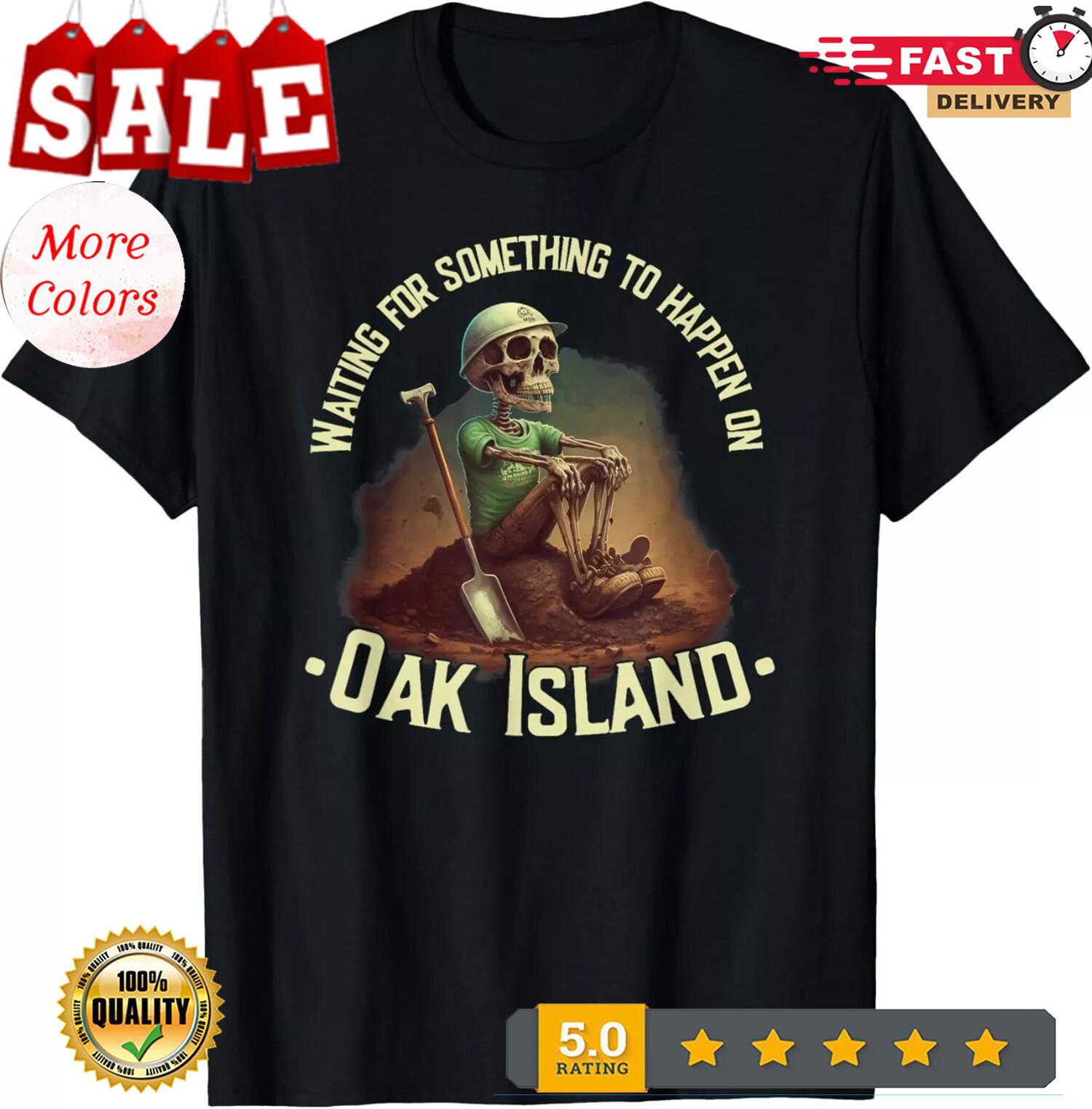Oak Island Treasure Hunting Skeleton Oak Island Mystery Gift Unisex T-Shirt XXL