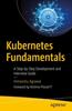 Kniha Kubernetes Fundamentals : A Step-by-Step Development and Interview Guide