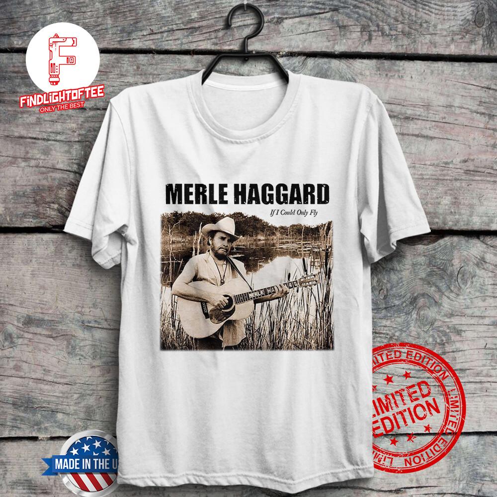 Merle Haggard If I Could Only Fly TShirt Country Music Swinging Doors Mama Tried