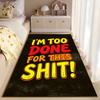 Colorful Lettering Carpet with "I'm Too Done for This Shit!" Print Suitable for Use As an Anti-slip for Living Room Bedroom Sofas