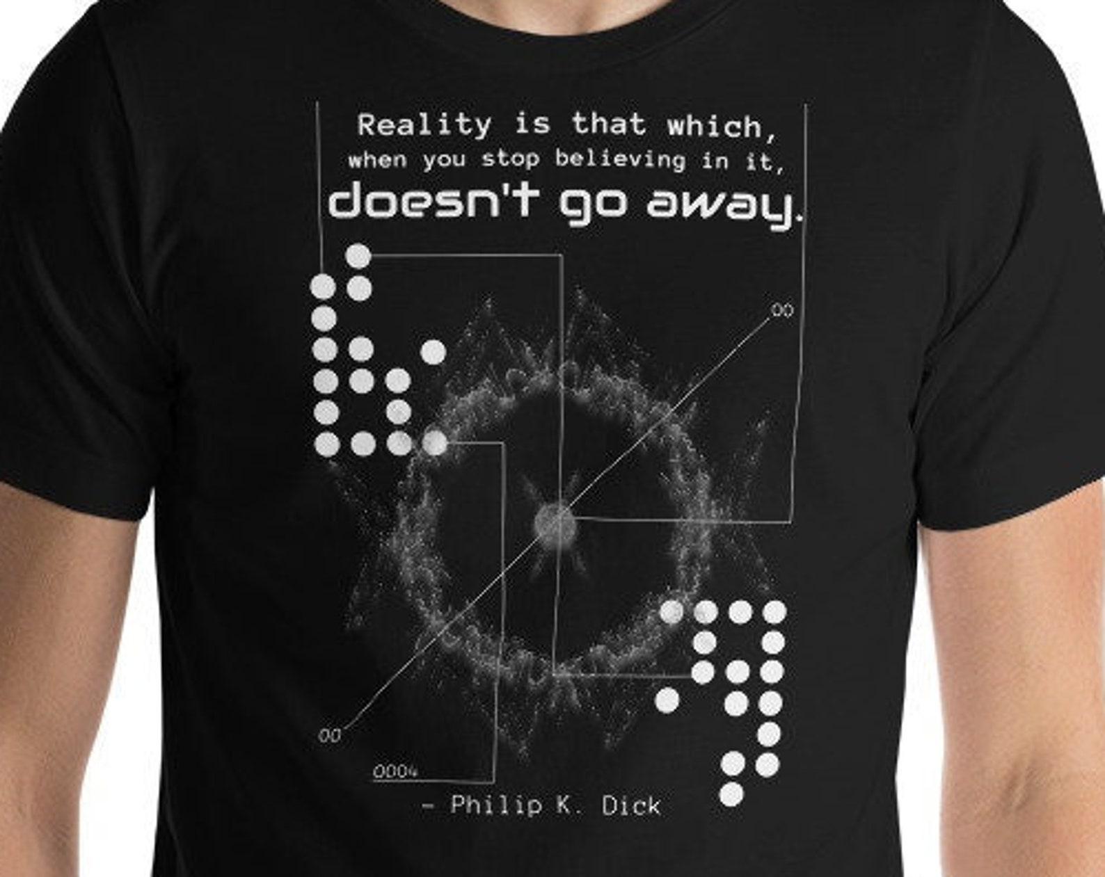 Sci-Fi T-Shirt with Philip K. Dick Quote, Vintage Gothic Horror Tee, Occult Shirt, HP Lovecraft & Stephen King Inspired Clothing M