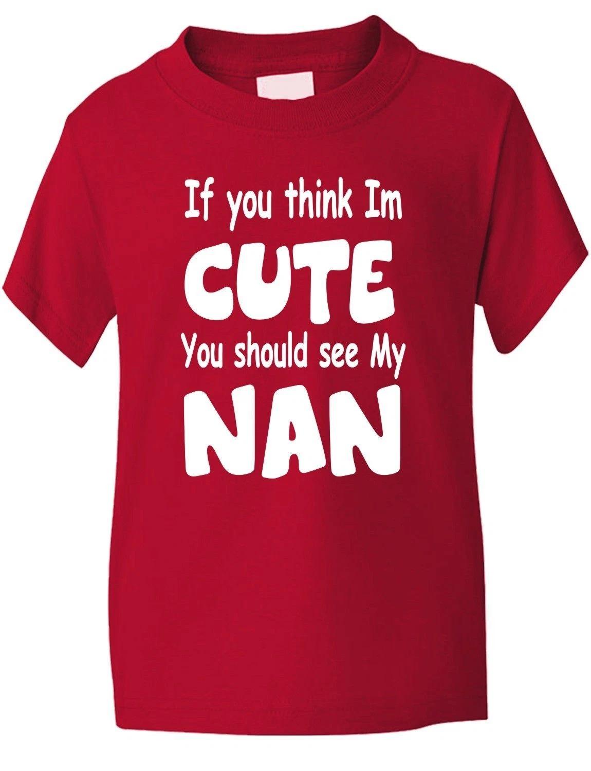 Think I m Cute See My Nan Funny Kids Boys Girls T-Shirt Birthday Gift Age 1-13 2XL