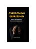 The Overcoming Depression : Natural Remedies for Overcoming Depression Book