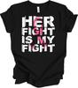 Her Fight Is My Fight - Breast Cancer Awareness Tee