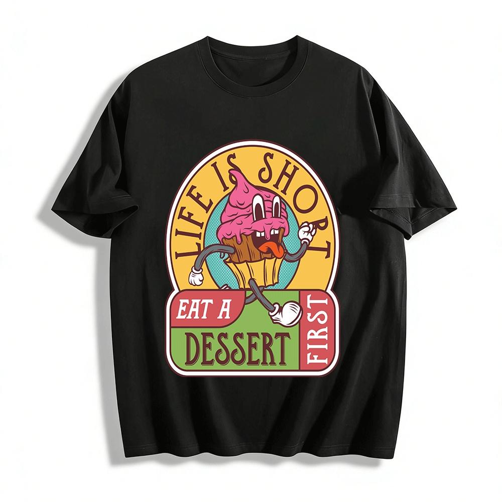 

Life Is Short Eat Dessert First Fun Cupcake Graphic Tee Pure cotton T-shirt XXS