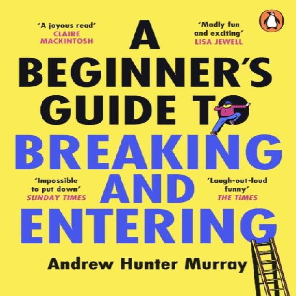 A Beginners Guide to Breaking and Entering by Andrew Hunter Murray Paperback Book 9781804941232