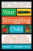 The Your Struggling Child : A Guide To Diagnosing, Understanding, And Advocating For Your Child With Learning Behaviour, Or Emotional Problems Book