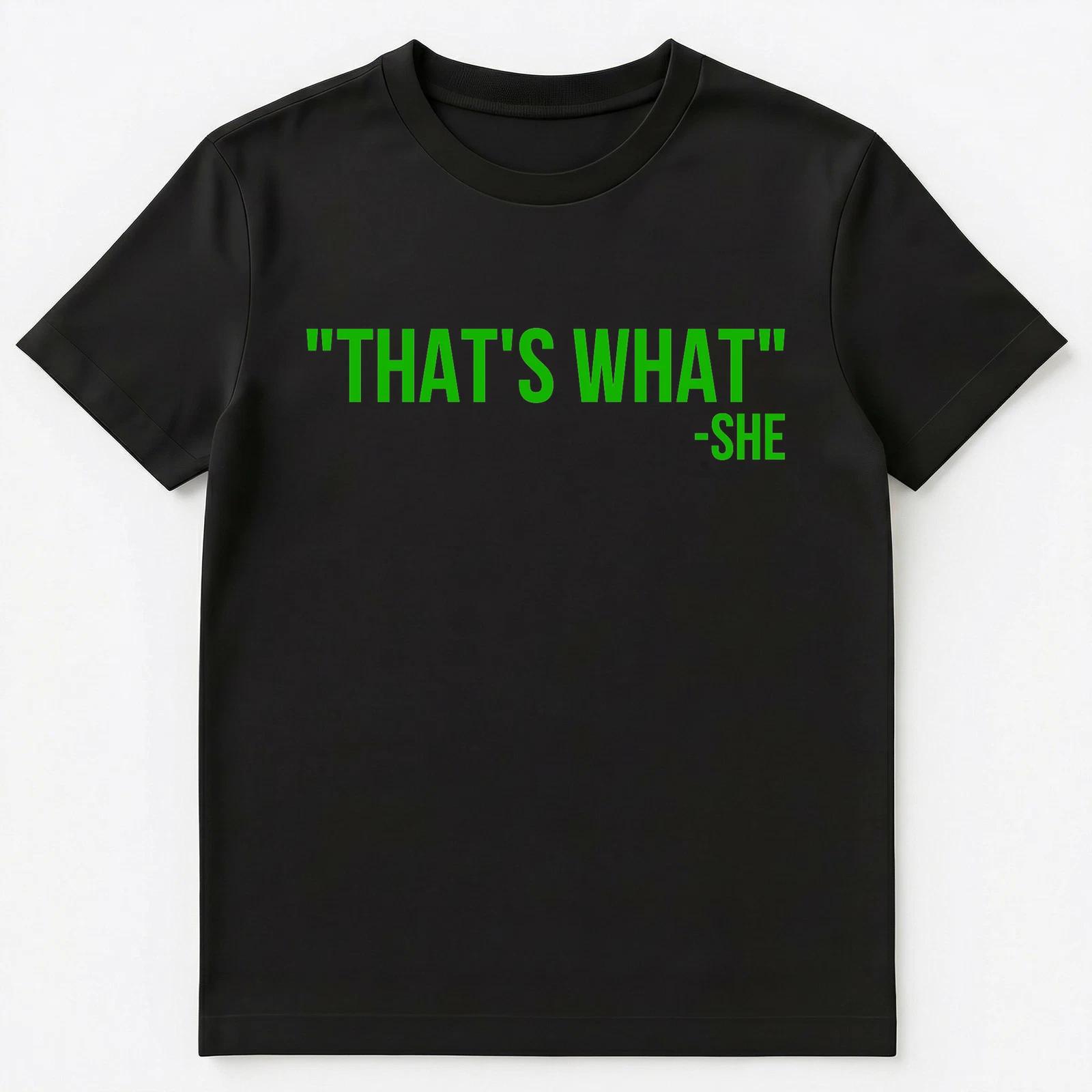 Thats What She Said Funny Quote Slogan Gift T Shirt Unisex T-Shirt M