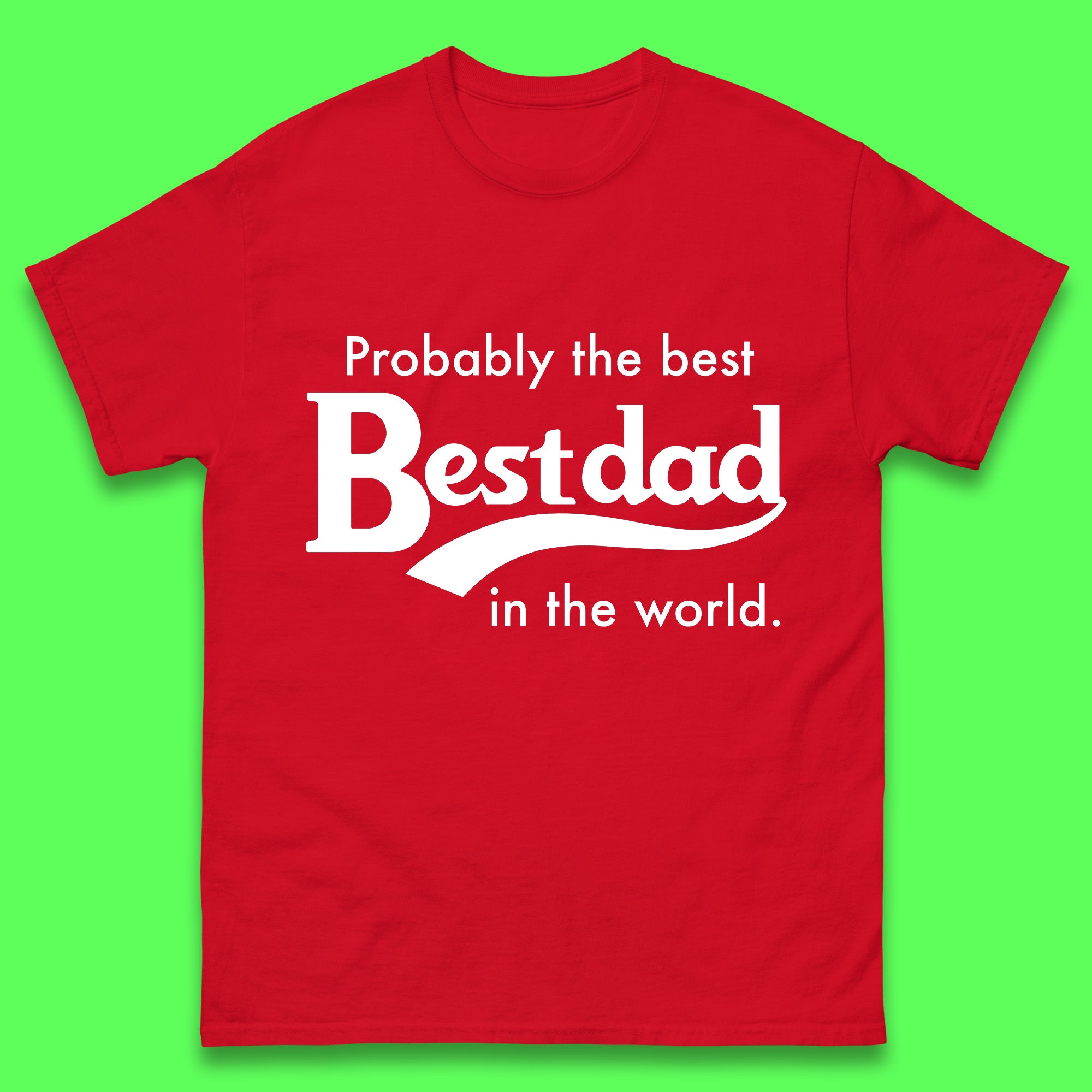 Probably The Best Dad In The World T-Shirt S
