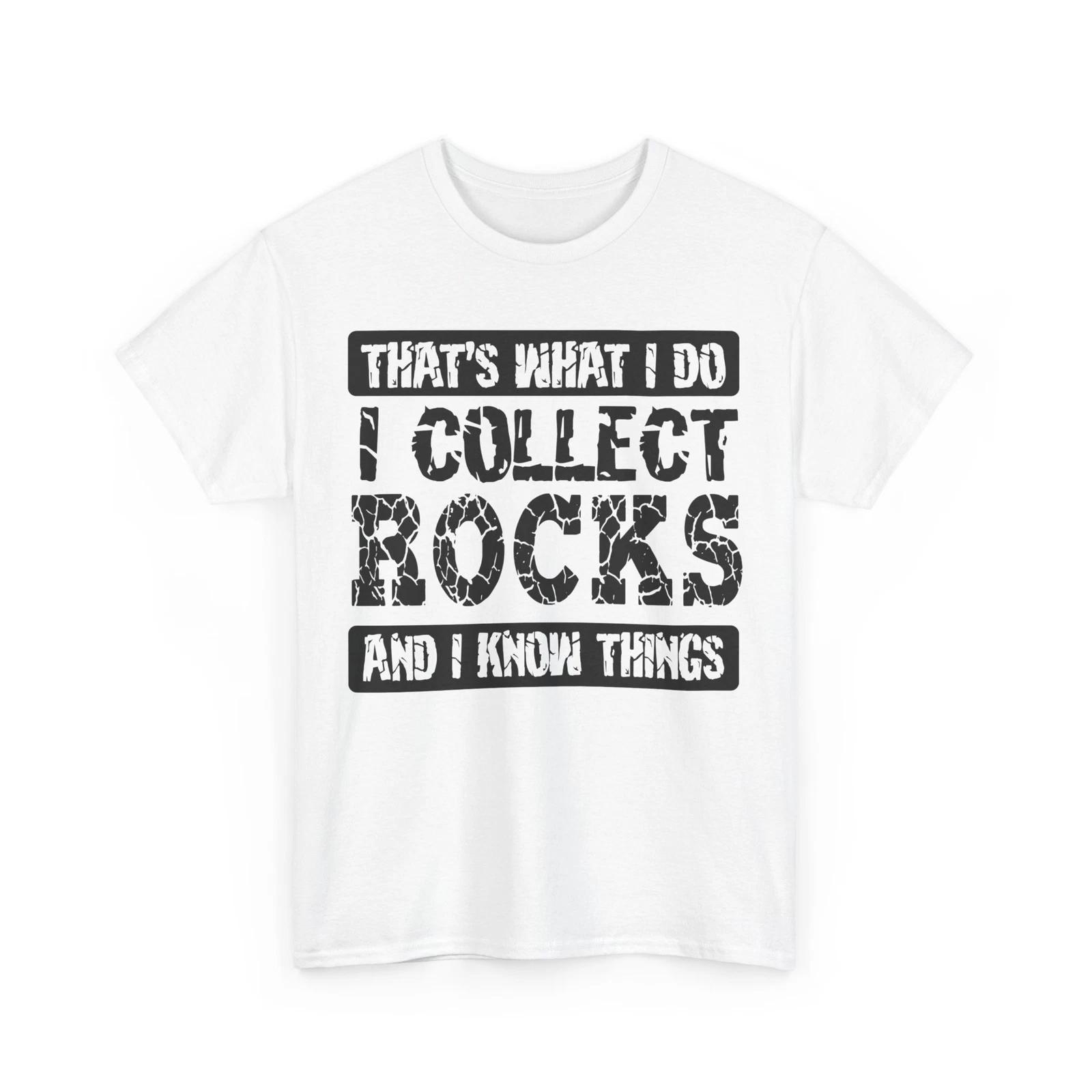 

Rock Hunter Shirt, I Collect Rocks And I Know Things Geology Lovers Funny Shirt XL